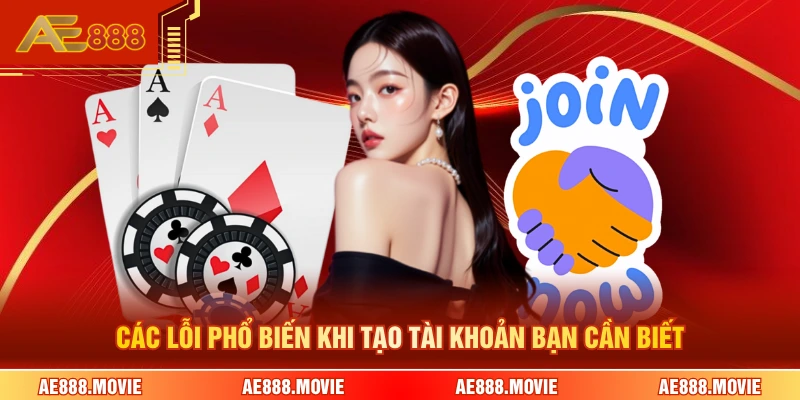 Các lỗi phổ biến khi tạo tài khoản bạn cần biết