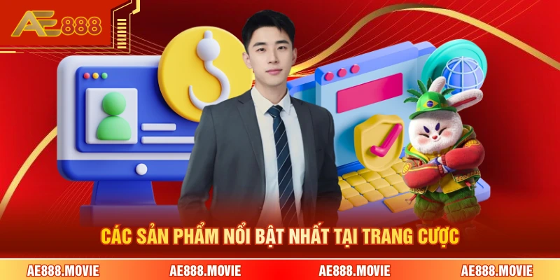 Các sản phẩm nổi bật nhất tại trang cược