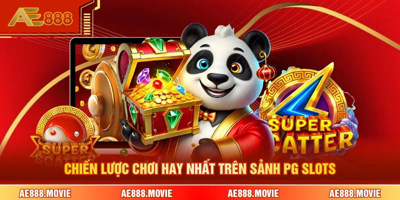 Chiến lược chơi hay nhất trên sảnh PG slots