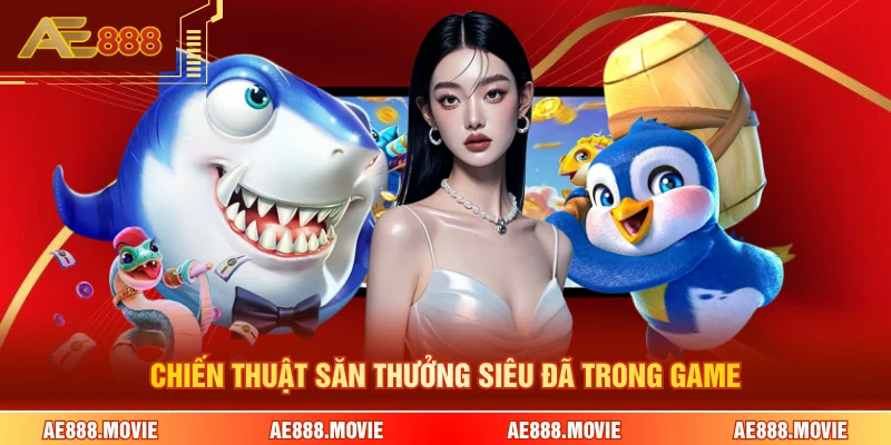 Chiến thuật săn thưởng siêu đã trong game
