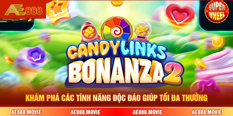 Khám phá các tính năng độc đáo giúp tối đa thưởng