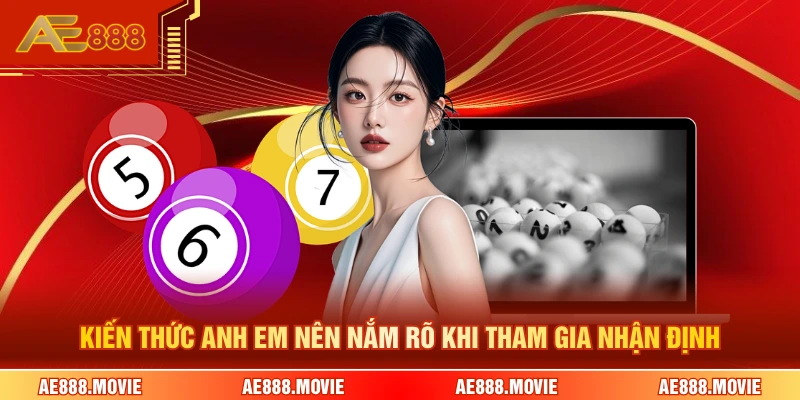 Kiến thức anh em nên nắm rõ khi tham gia nhận định 