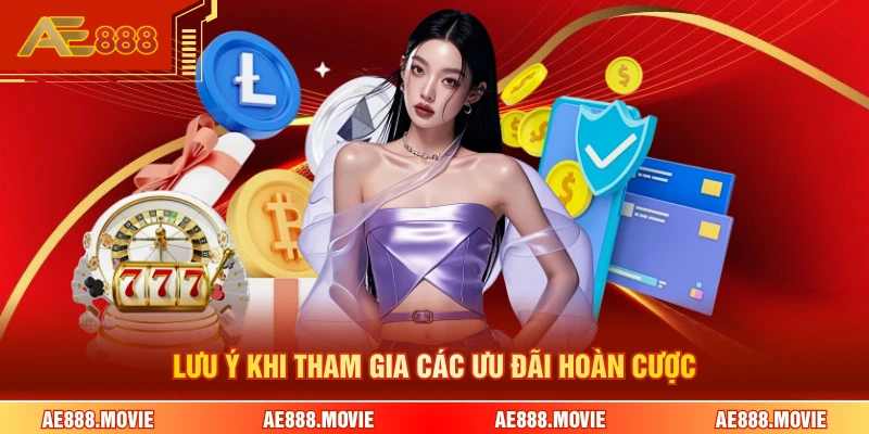 Lưu ý khi tham gia các ưu đãi hoàn cược