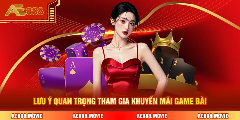 Lưu ý quan trọng tham gia khuyến mãi game bài