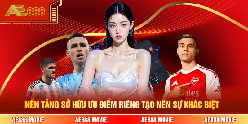 Nền tảng sở hữu ưu điểm riêng tạo nên sự khác biệt