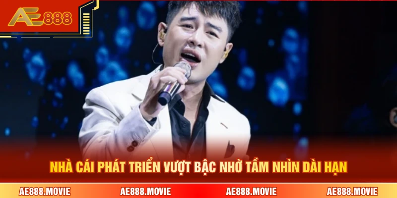 Nhà cái phát triển vượt bậc nhờ tầm nhìn dài hạn