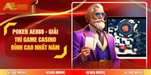 Poker AE888 - Giải Trí Game Casino Đỉnh Cao Nhất Năm