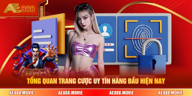 Tổng quan trang cược uy tín hàng đầu hiện nay