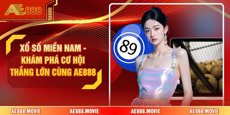 Xổ Số Miền Nam - Khám Phá Cơ Hội Thắng Lớn Cùng AE888